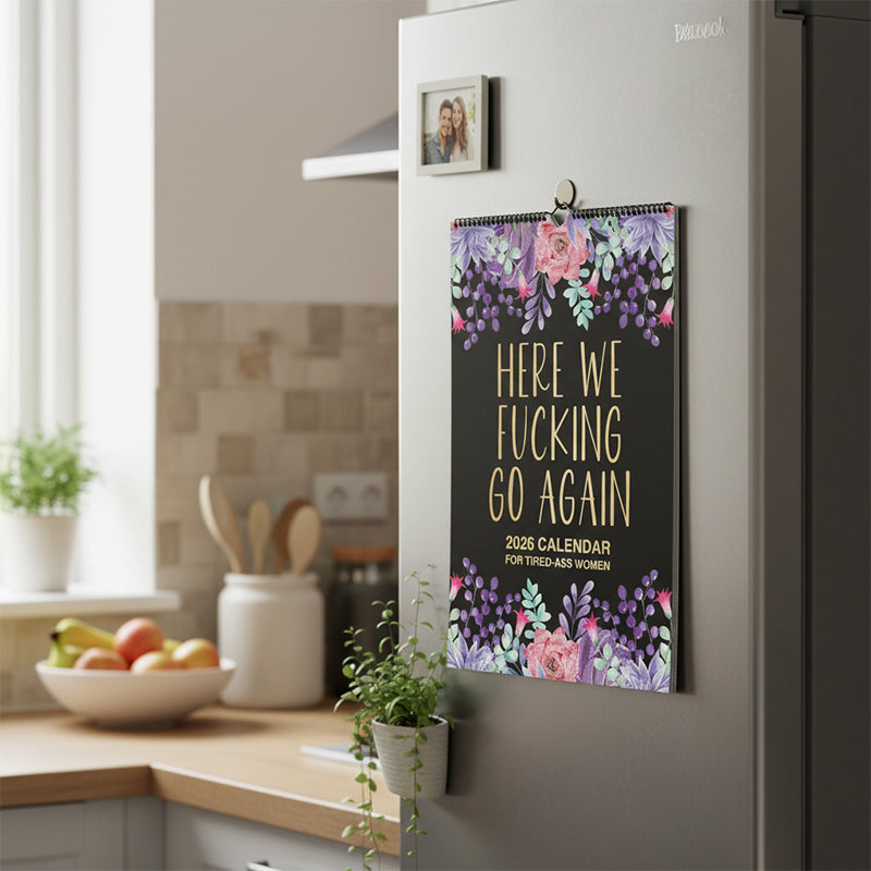 Here We F*cking Go Again: 2026 Swear Calendar for Tired-Ass Women