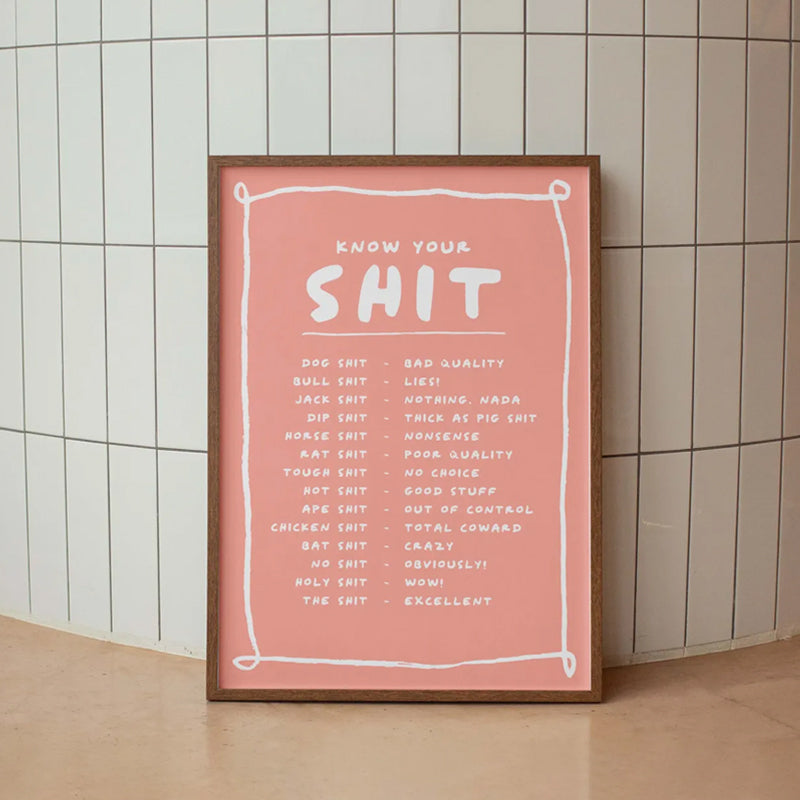 Know Your Sh*t Print - Funny & Stylish Wall Art