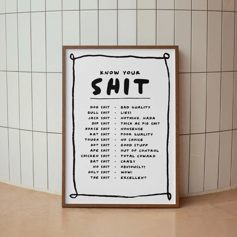 Know Your Sh*t Print - Funny & Stylish Wall Art