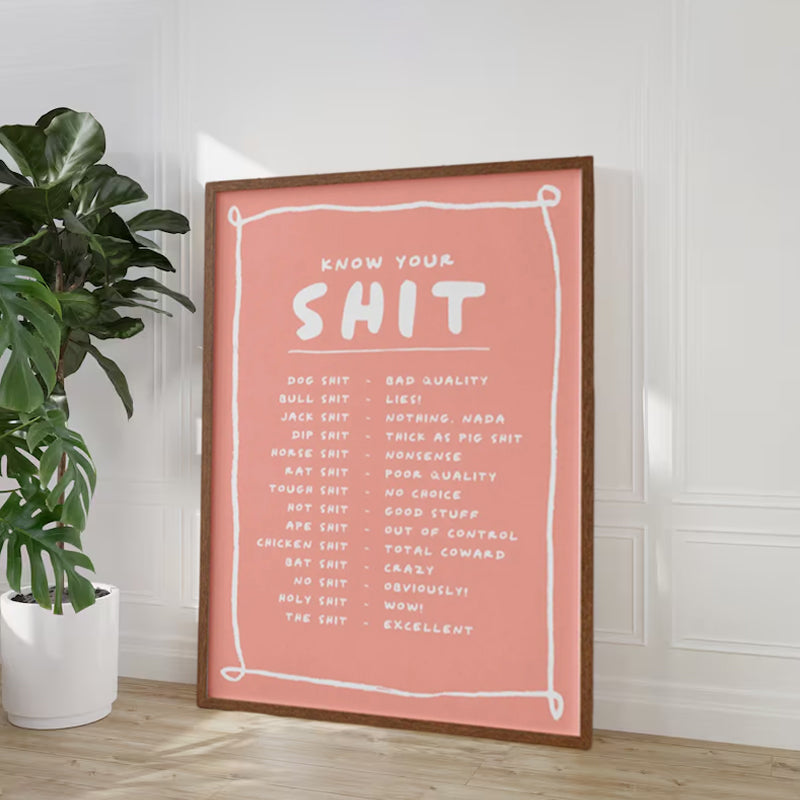 Know Your Sh*t Print - Funny & Stylish Wall Art