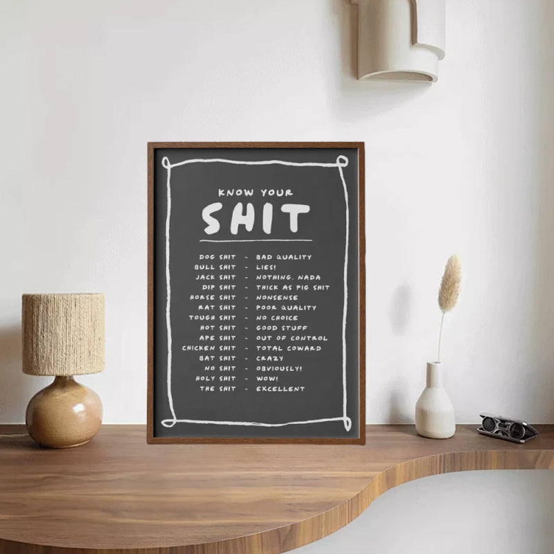 Know Your Sh*t Print - Funny & Stylish Wall Art