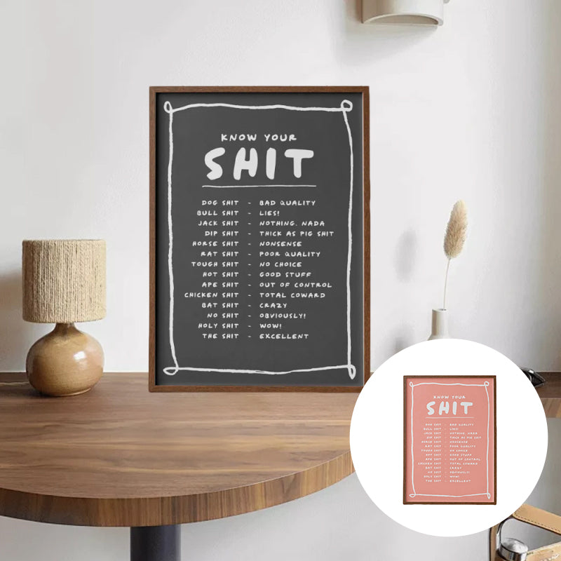 Know Your Sh*t Print - Funny & Stylish Wall Art