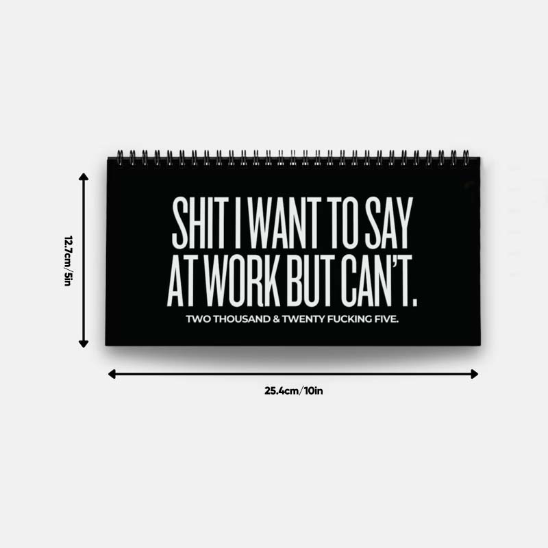 Sh*t I Want To Say At Work 2025 Calendar