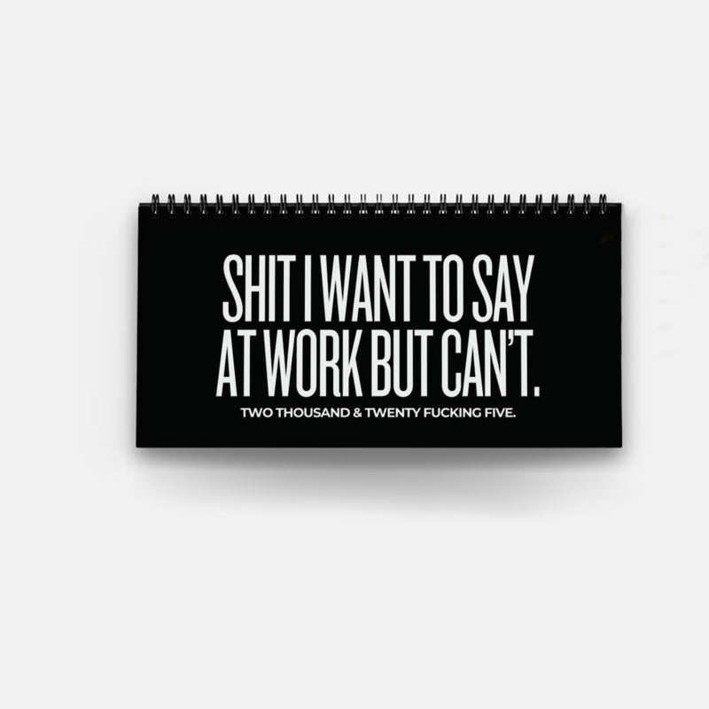 Sh*t I Want To Say At Work 2025 Calendar